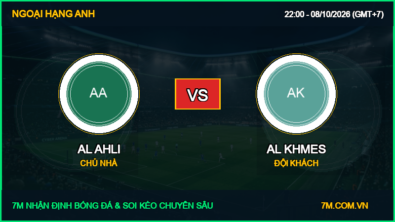 Soi kèo, nhận định Al Ahli vs Al Khmes 08/10/2026 giải Ngoại Hạng Anh