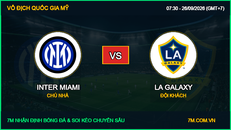 Soi kèo, nhận định Inter Miami vs LA Galaxy 26/09/2026 giải Vô Địch Quốc Gia Mỹ
